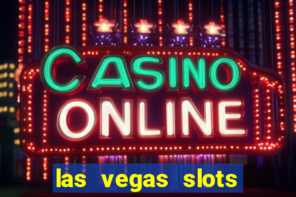 las vegas slots casino gratis