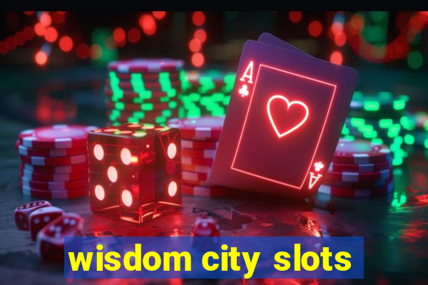 wisdom city slots