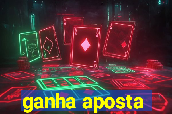 ganha aposta