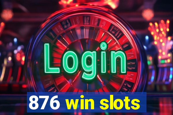 876 win slots