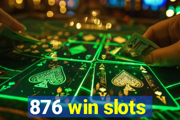 876 win slots