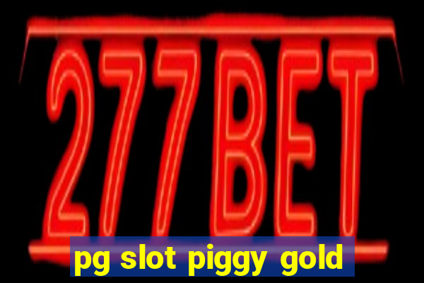 pg slot piggy gold