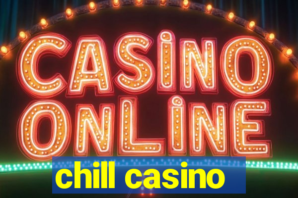 chill casino