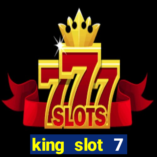 king slot 7 reclame aqui