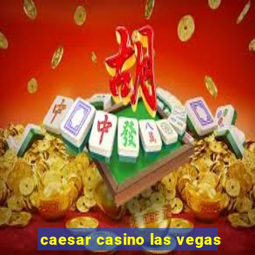 caesar casino las vegas