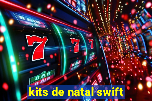 kits de natal swift