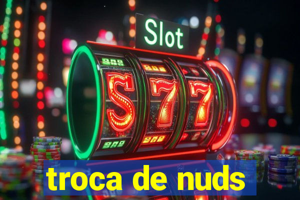 troca de nuds