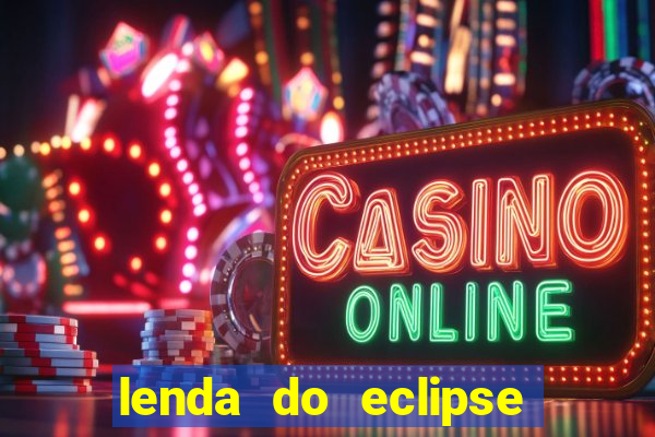 lenda do eclipse sol e lua