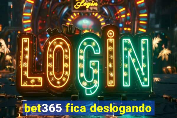 bet365 fica deslogando