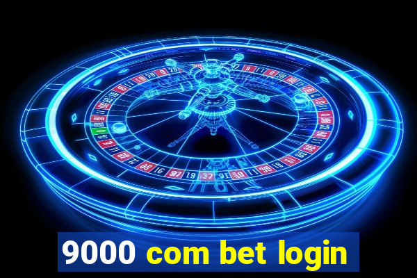 9000 com bet login