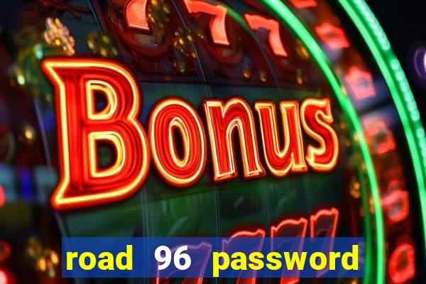 road 96 password happy taxi