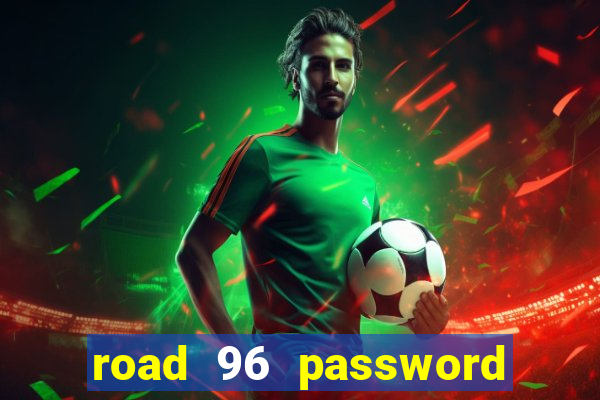 road 96 password happy taxi