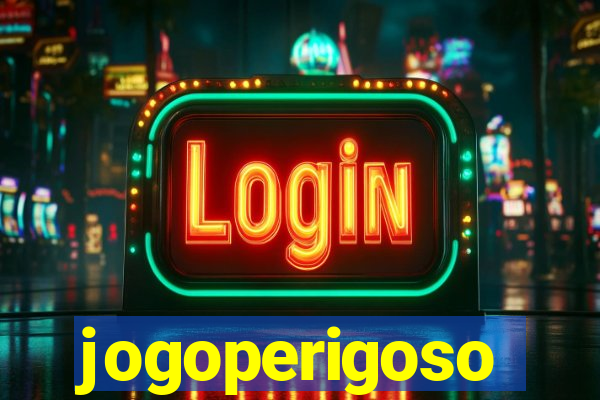 jogoperigoso