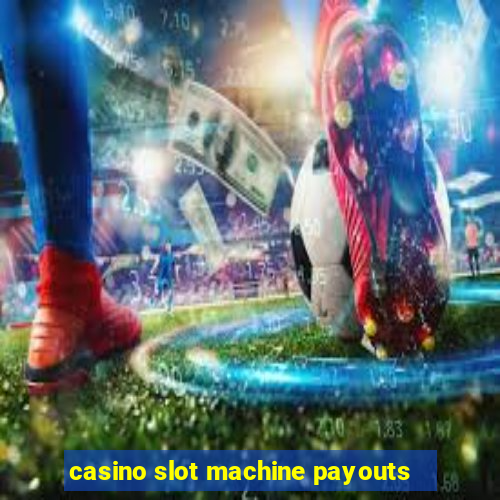 casino slot machine payouts