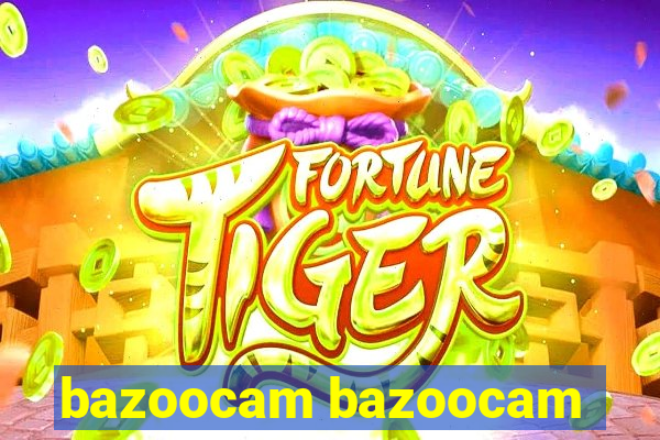 bazoocam bazoocam