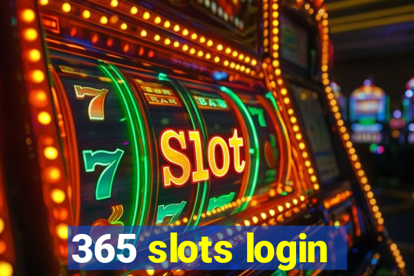 365 slots login