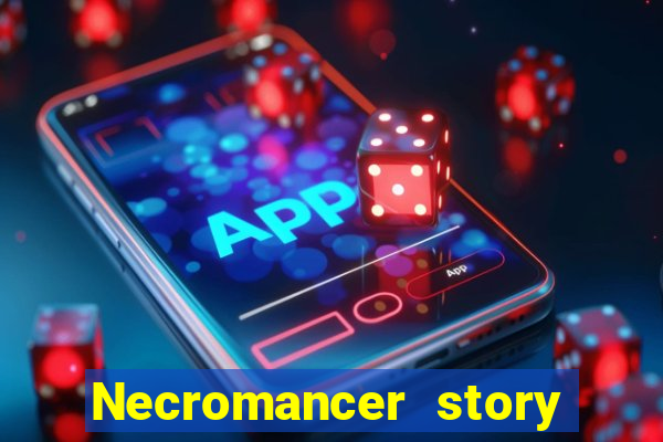 Necromancer story mod apk (unlimited skill points