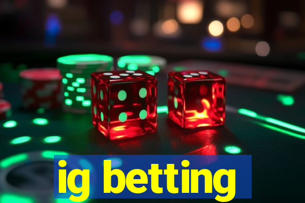 ig betting