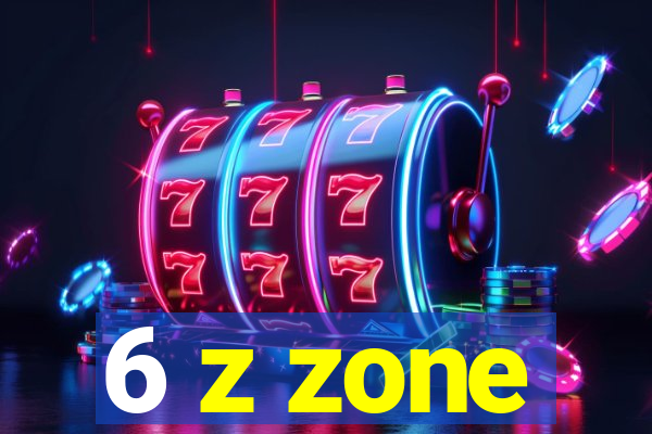 6 z zone