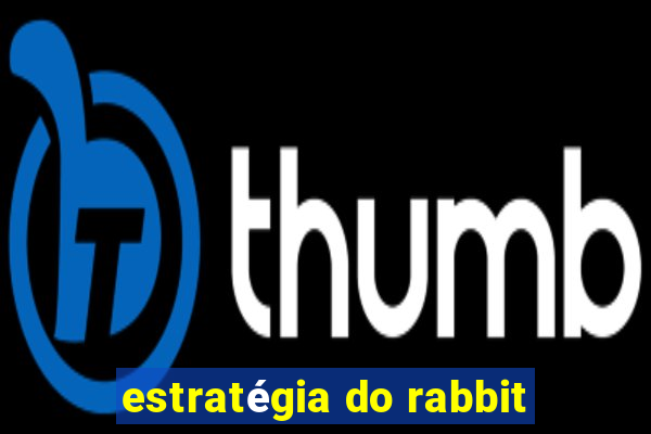 estratégia do rabbit