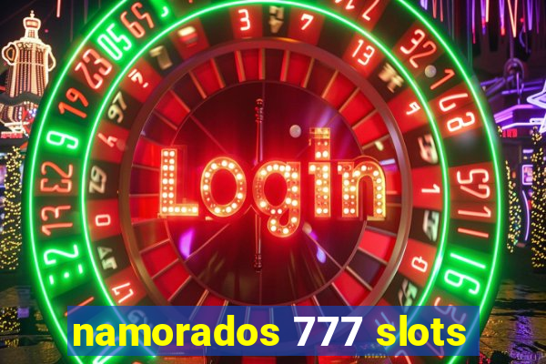 namorados 777 slots