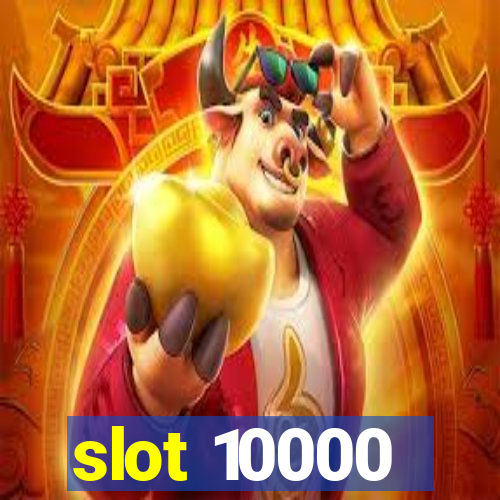 slot 10000