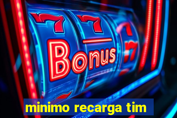 minimo recarga tim