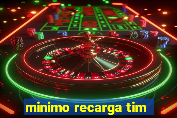 minimo recarga tim