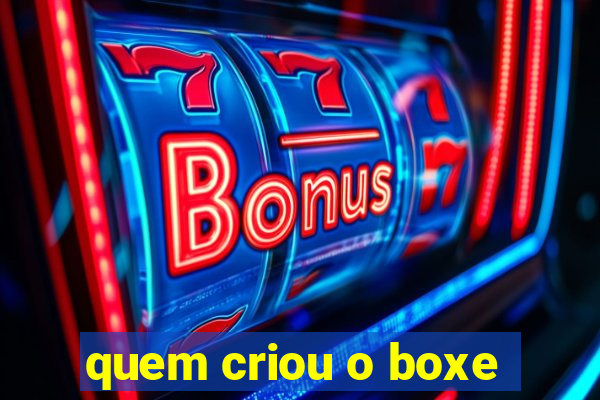 quem criou o boxe