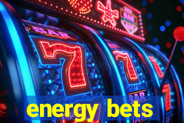 energy bets