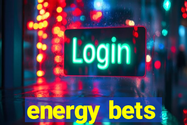 energy bets