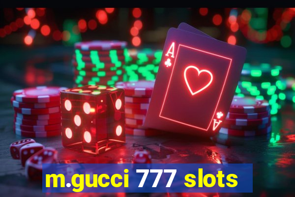 m.gucci 777 slots