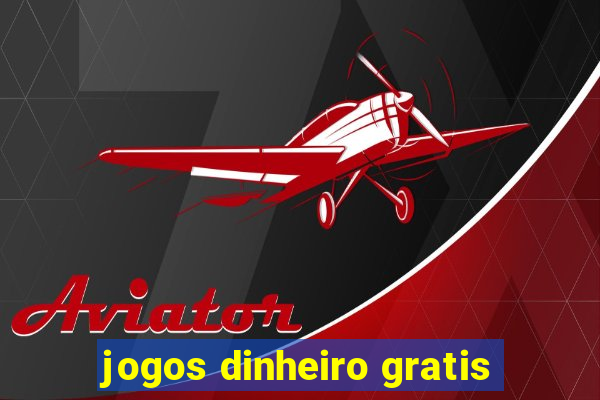 jogos dinheiro gratis