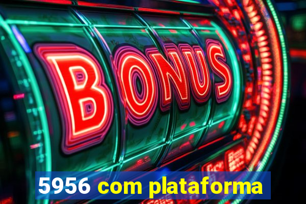 5956 com plataforma