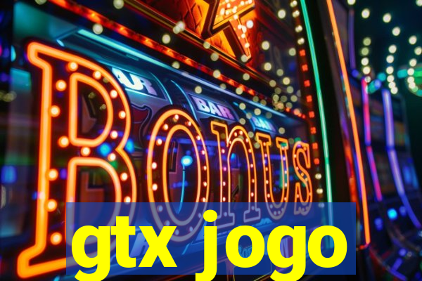 gtx jogo