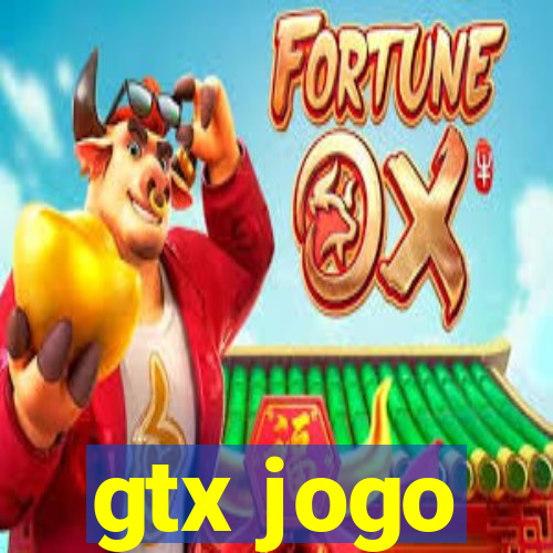 gtx jogo