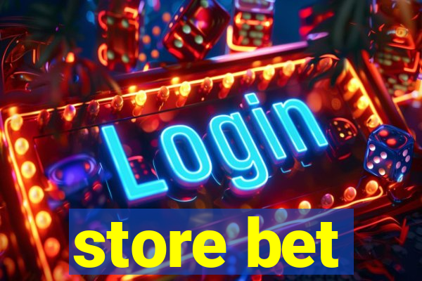 store bet