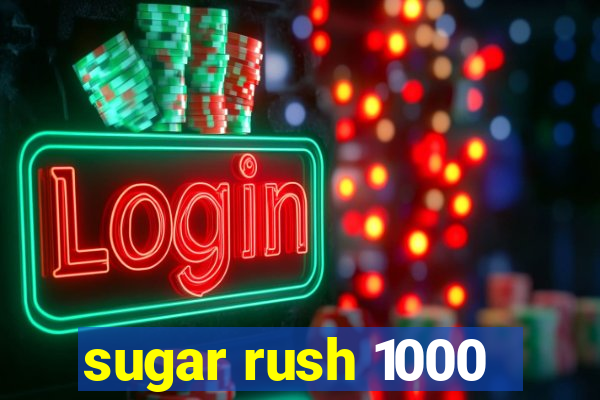 sugar rush 1000