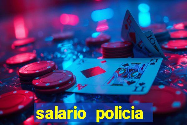 salario policia civil da bahia