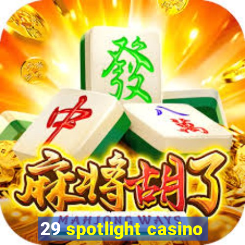 29 spotlight casino