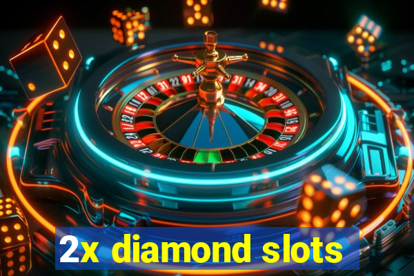 2x diamond slots