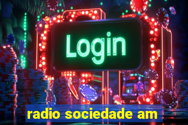 radio sociedade am