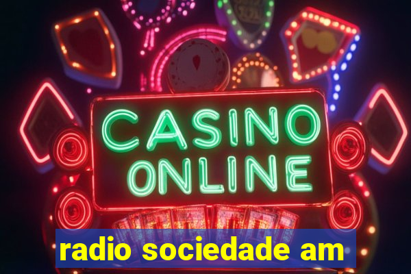 radio sociedade am