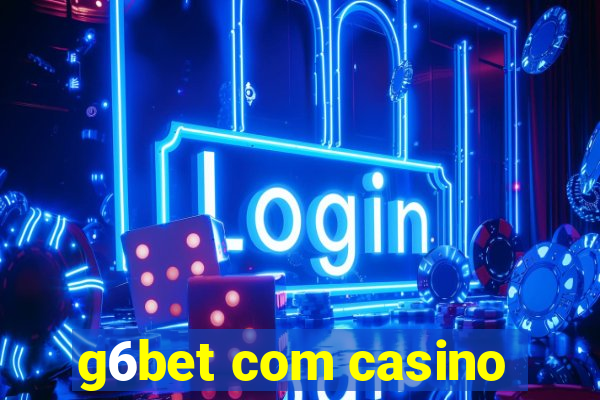 g6bet com casino