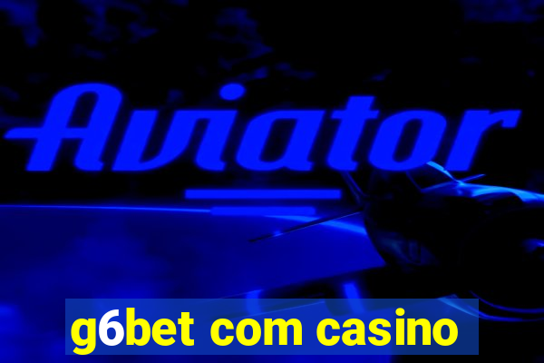 g6bet com casino