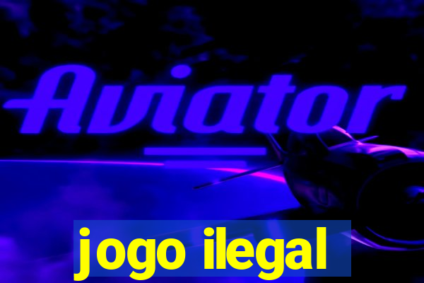 jogo ilegal