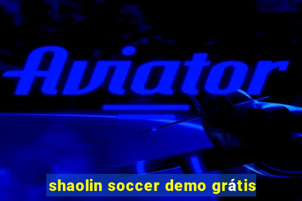 shaolin soccer demo grátis