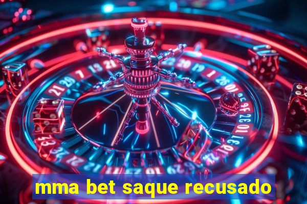 mma bet saque recusado