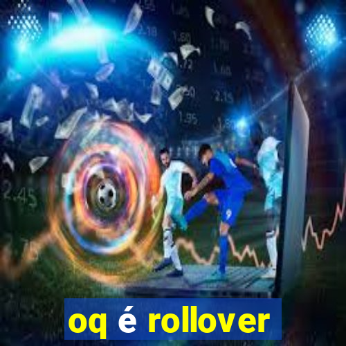 oq é rollover