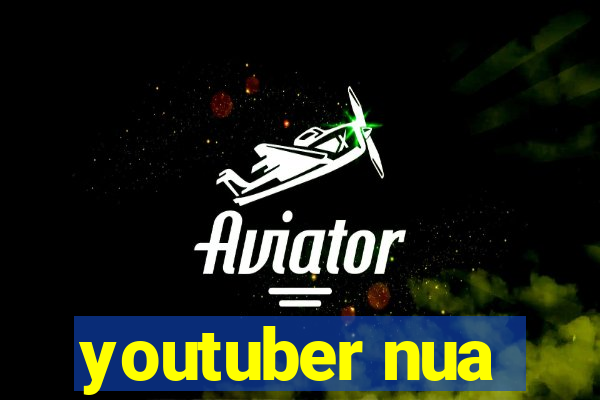 youtuber nua